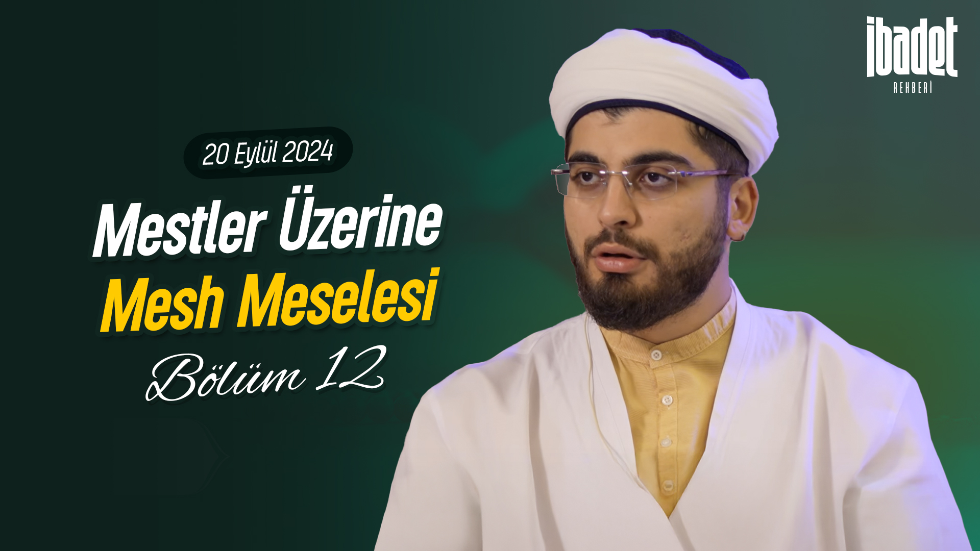 Mestler Üzerine Mesh Meselesi | İBADET REHBERİ 12 BÖLÜM