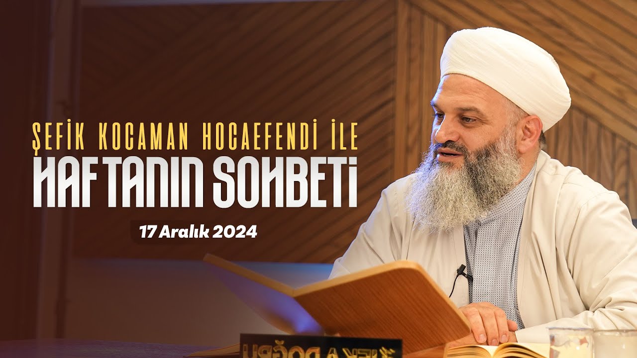 Haftanın Sohbeti | Şefik Kocaman Hocaefendi