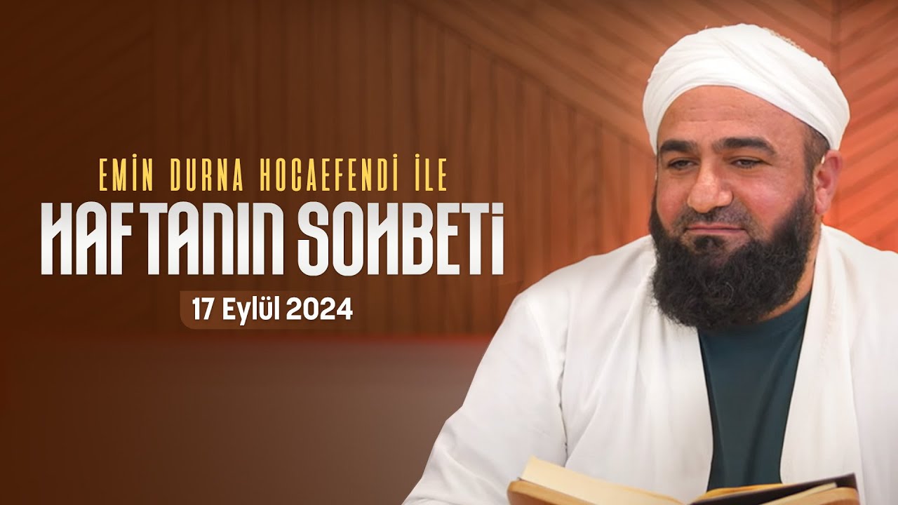 Haftanın Sohbeti | Emin Durna Hocaefendi