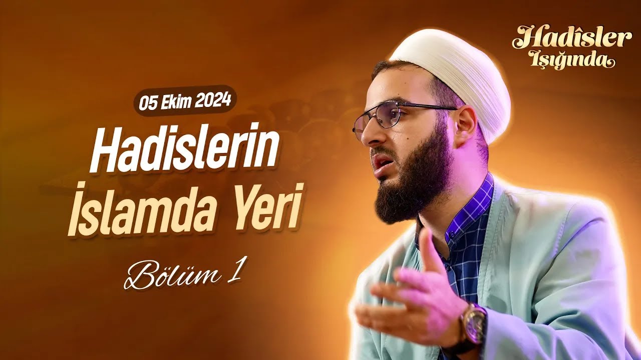 Hadislerin İslamda Yeri | HADİSLER IŞIĞINDA BÖLÜM 1