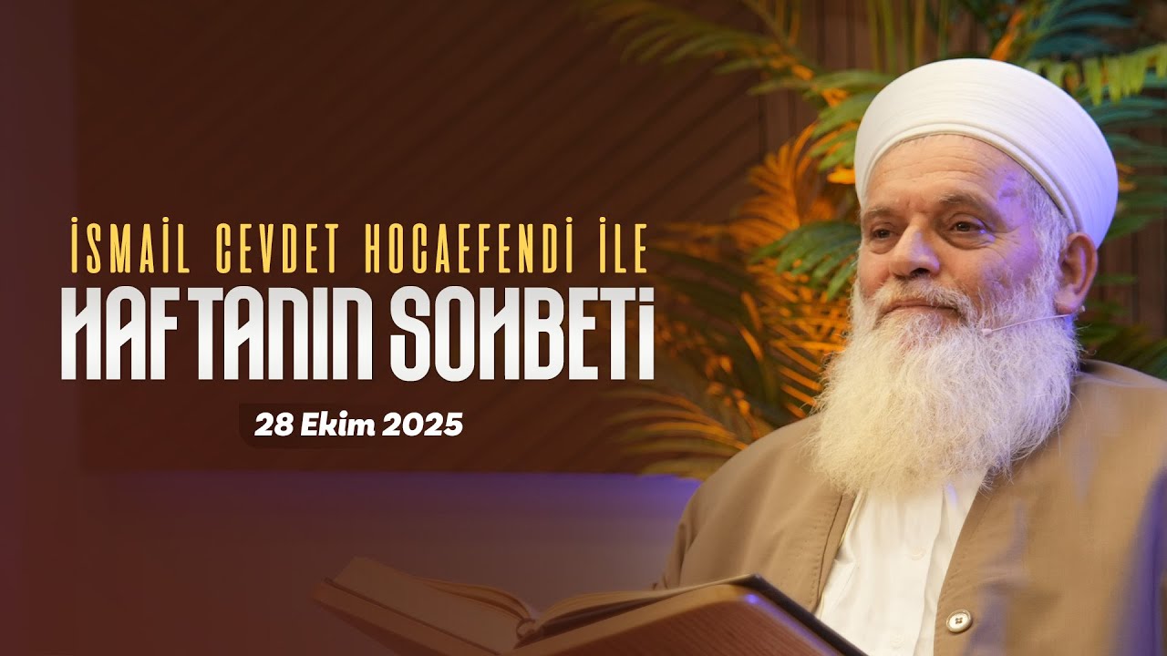 Haftanın Sohbeti | İsmail Cevdet Hocaefendi