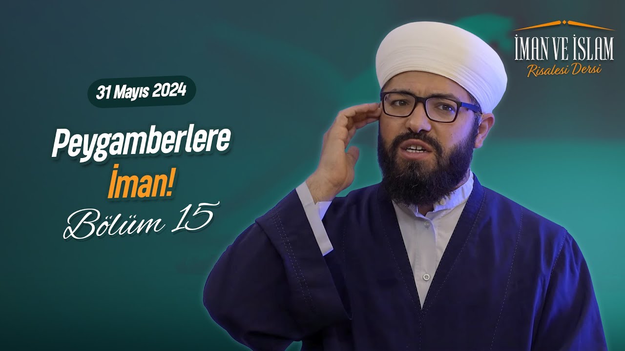 Peygamberlere İman! | İMAN VE İSLAM RİSALESİ BÖLÜM 15