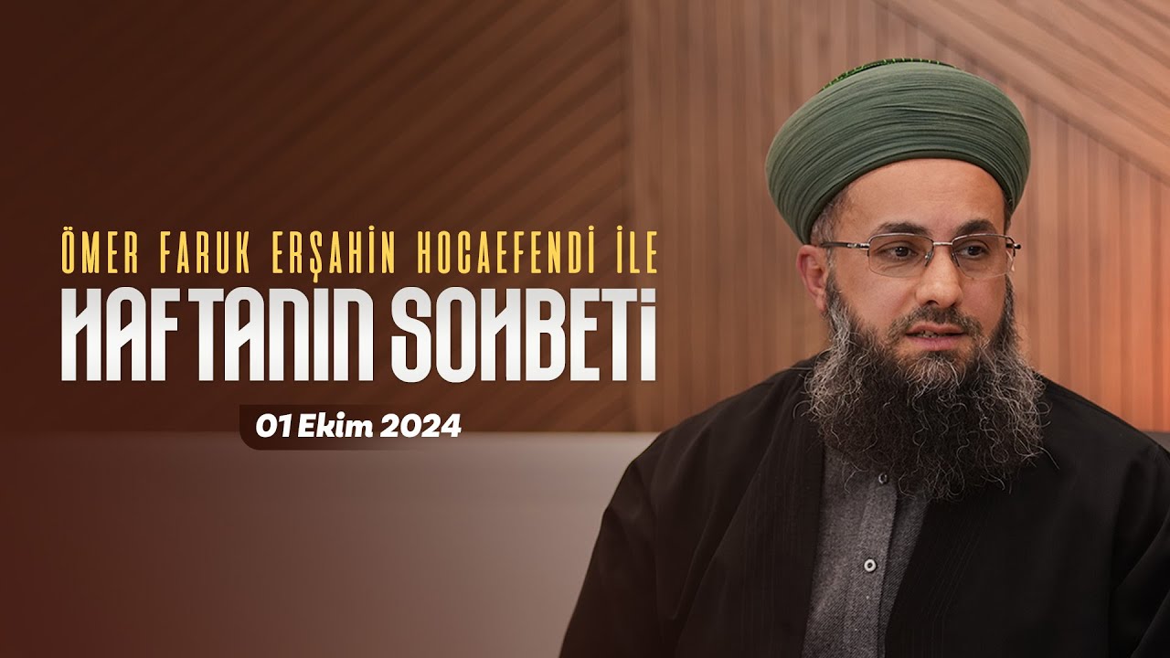 Haftanın Sohbeti | Ömer Faruk Erşahin Hocaefendi