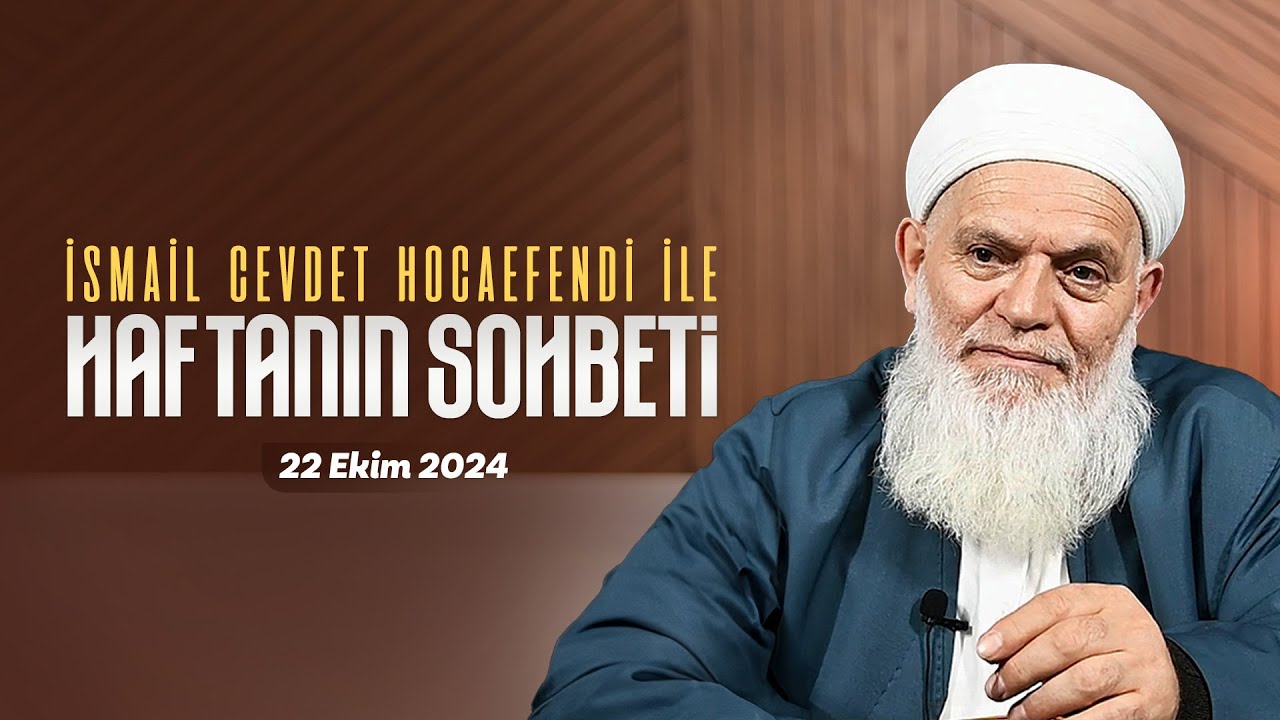 Haftanın Sohbeti | İsmail Cevdet Hocaefendi