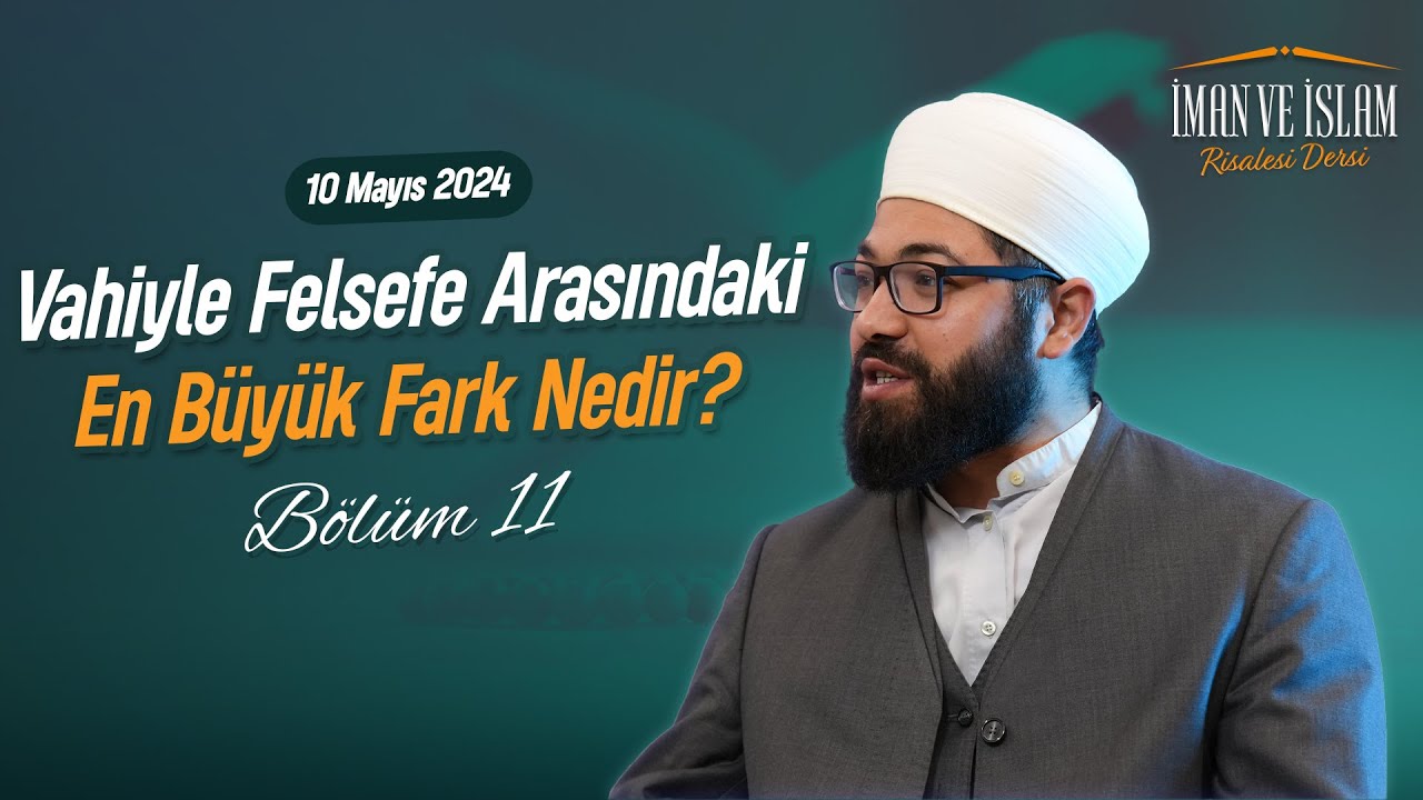 Vahiyle Felsefe Arasındaki En Büyük Fark Nedir? | İMAN VE İSLAM RİSALESİ BÖLÜM 11