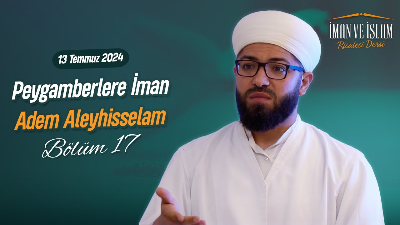 Peygamberlere İman Adem Aleyhisselam | İMAN VE İSLAM BOLUM 17