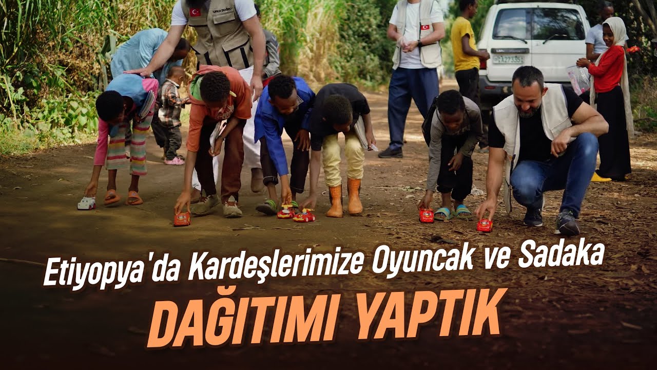 Etiyopya'da Kardeşlerimize Oyuncak ve Sadaka Dağıtımı Yaptık