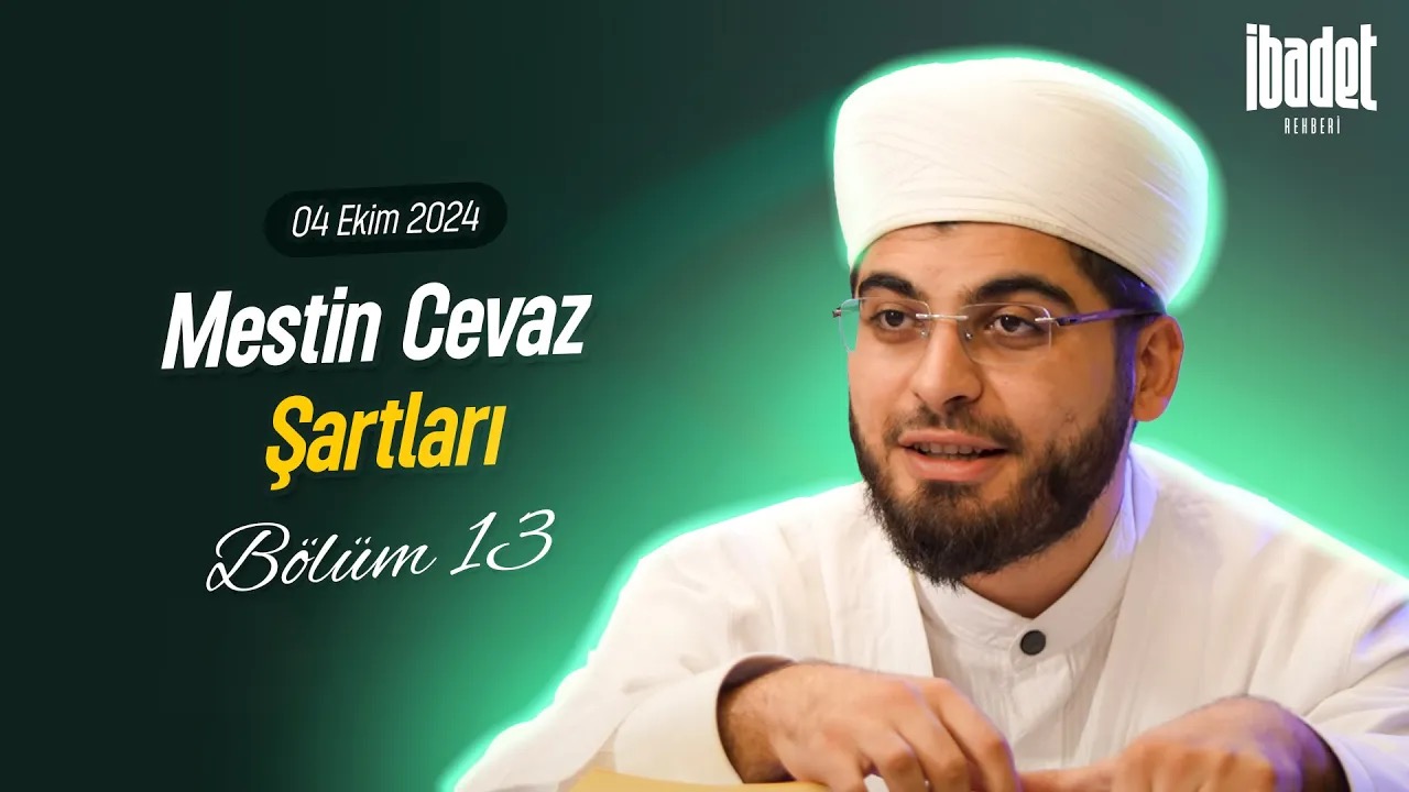 Mestin Cevaz Şartları | İBADET REHBERİ BÖLÜM 13