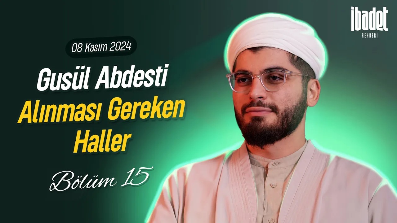 Gusül Abdesti Alınması Gereken Haller | İBADET REHBERİ BÖLÜM 15